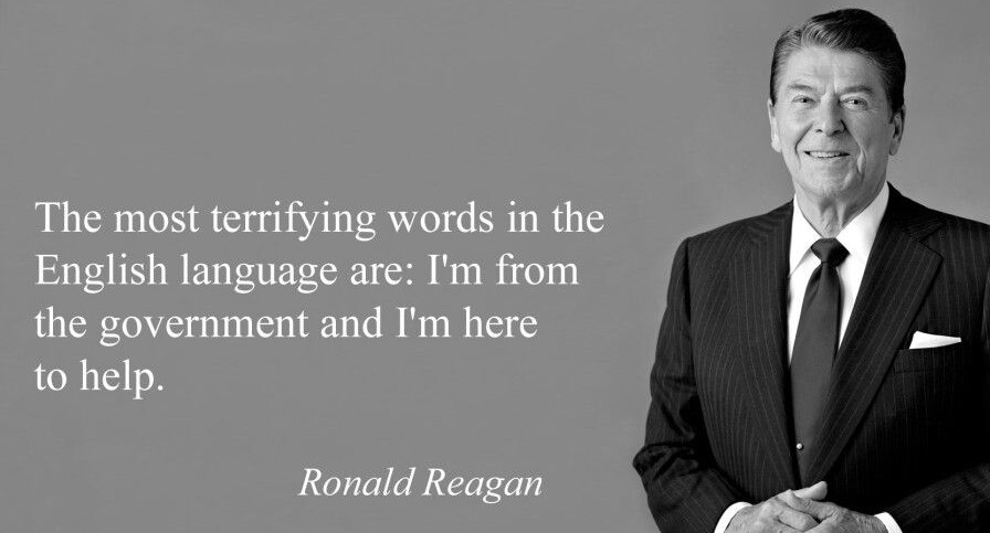 Ronald Reagan “Most Terrifying Words - ‘I’m from the government and I’m